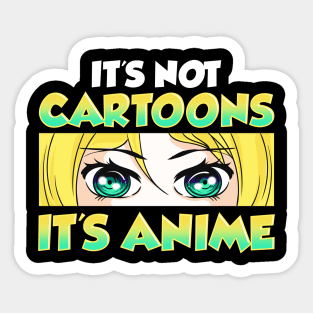 Cute & Funny It's Not Cartoons It's Anime Sticker